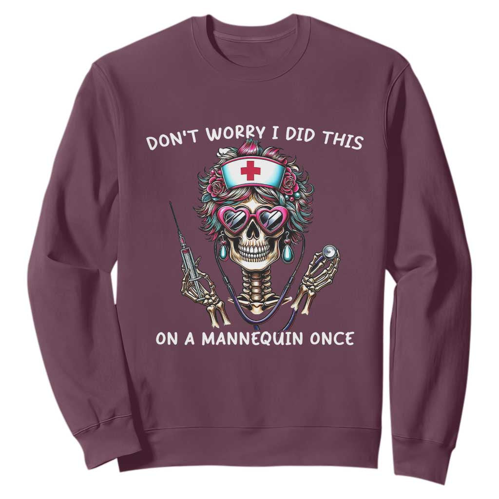 Funny Halloween Skeleton Nurse Sweatshirt Do not Worry I Did This On A Mannequin Once TS12 Maroon Print Your Wear