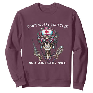 Funny Halloween Skeleton Nurse Sweatshirt Do not Worry I Did This On A Mannequin Once TS12 Maroon Print Your Wear