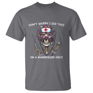 Funny Halloween Skeleton Nurse T Shirt Do not Worry I Did This On A Mannequin Once TS12 Charcoal Print Your Wear