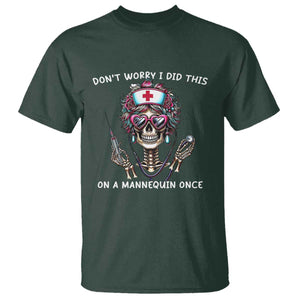 Funny Halloween Skeleton Nurse T Shirt Do not Worry I Did This On A Mannequin Once TS12 Dark Forest Green Print Your Wear