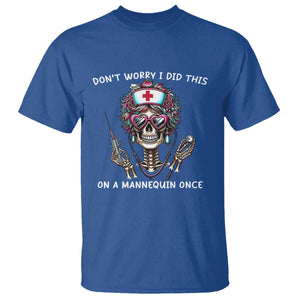 Funny Halloween Skeleton Nurse T Shirt Do not Worry I Did This On A Mannequin Once TS12 Royal Blue Print Your Wear
