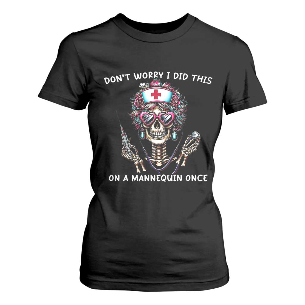 Funny Halloween Skeleton Nurse T Shirt For Women Do not Worry I Did This On A Mannequin Once TS12 Black Print Your Wear