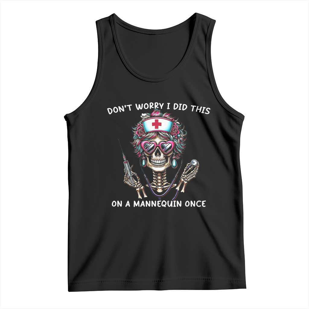 Funny Halloween Skeleton Nurse Tank Top Do not Worry I Did This On A Mannequin Once TS12 Black Print Your Wear