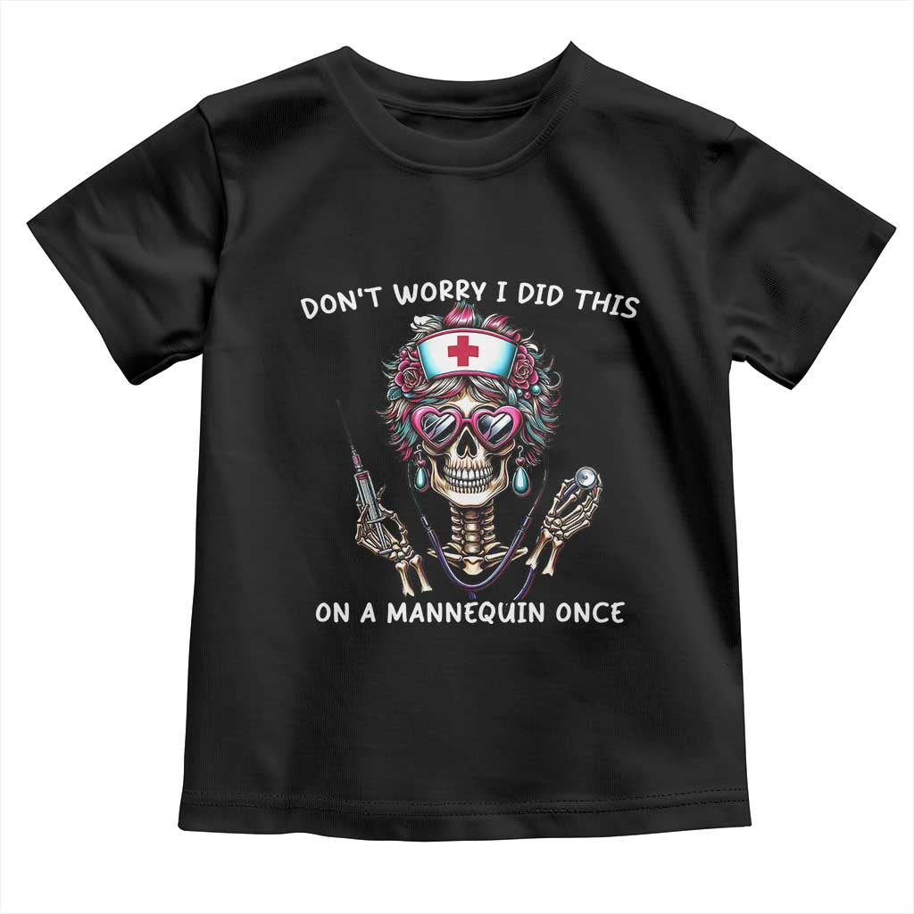 Funny Halloween Skeleton Nurse Toddler T Shirt Do not Worry I Did This On A Mannequin Once TS12 Black Print Your Wear