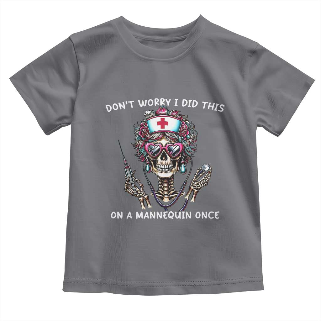 Funny Halloween Skeleton Nurse Toddler T Shirt Do not Worry I Did This On A Mannequin Once TS12 Charcoal Print Your Wear