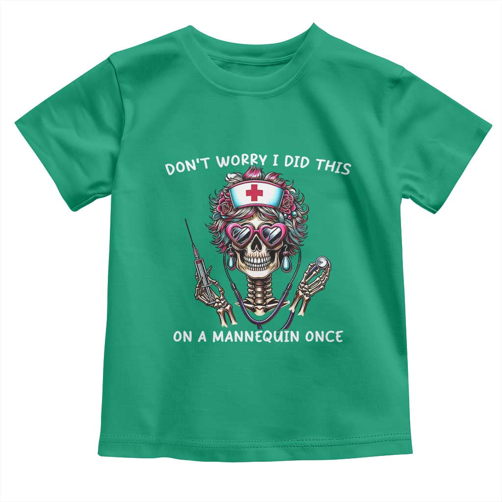 Funny Halloween Skeleton Nurse Toddler T Shirt Do not Worry I Did This On A Mannequin Once TS12 Irish Green Print Your Wear