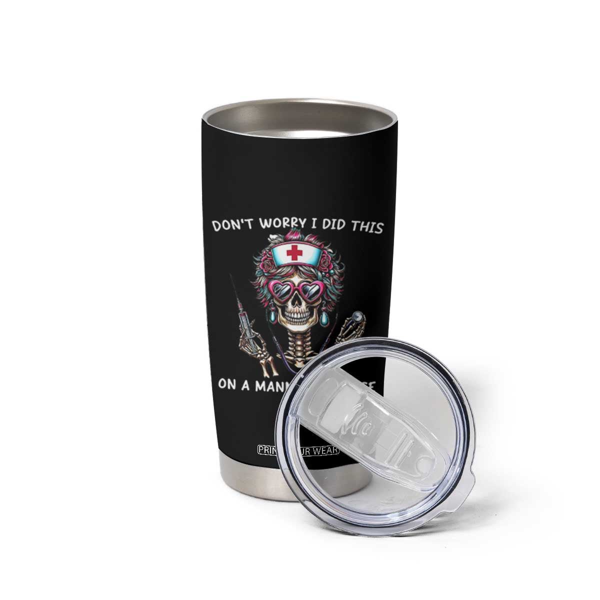 Funny Halloween Skeleton Nurse Tumbler Cup Do not Worry I Did This On A Mannequin Once TS12 Print Your Wear