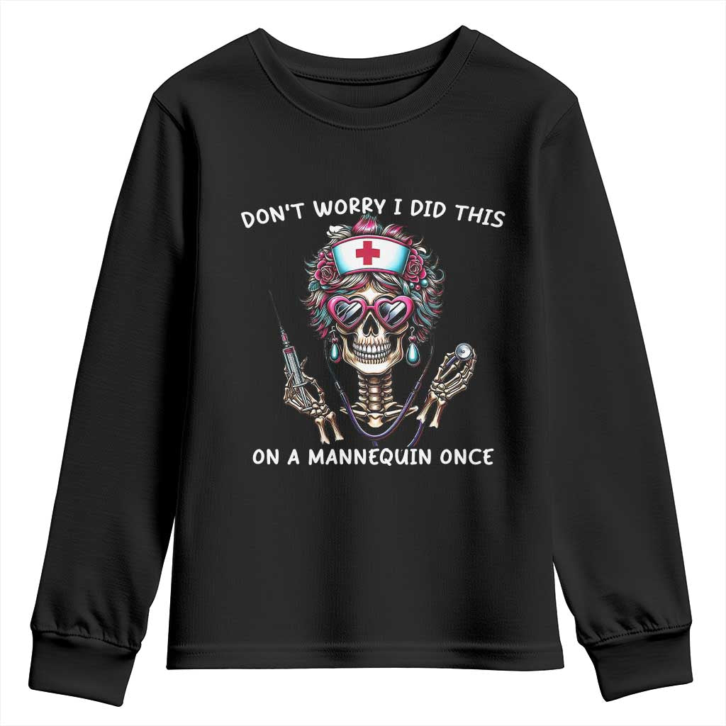 Funny Halloween Skeleton Nurse Youth Sweatshirt Do not Worry I Did This On A Mannequin Once TS12 Black Print Your Wear