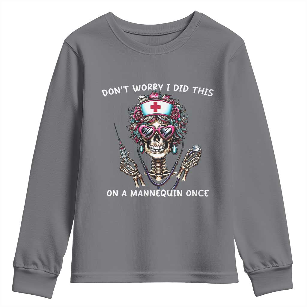 Funny Halloween Skeleton Nurse Youth Sweatshirt Do not Worry I Did This On A Mannequin Once TS12 Charcoal Print Your Wear