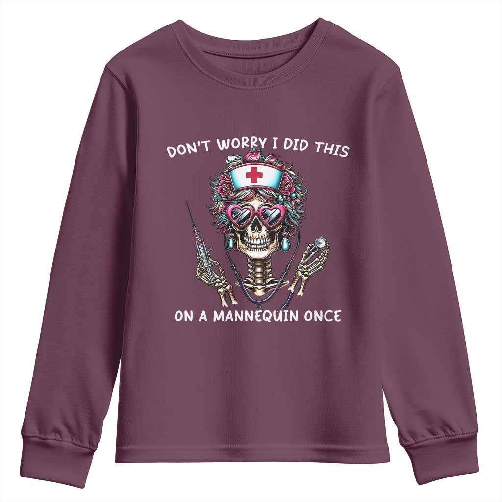 Funny Halloween Skeleton Nurse Youth Sweatshirt Do not Worry I Did This On A Mannequin Once TS12 Maroon Print Your Wear