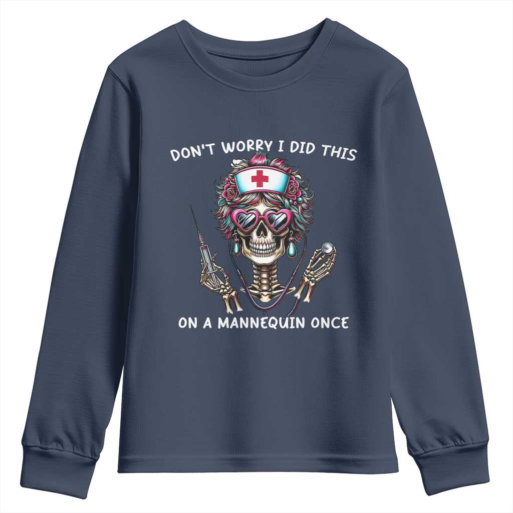 Funny Halloween Skeleton Nurse Youth Sweatshirt Do not Worry I Did This On A Mannequin Once TS12 Navy Print Your Wear