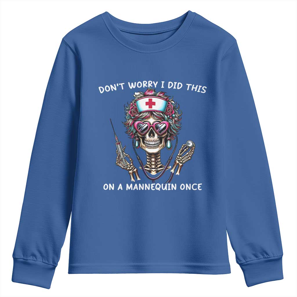 Funny Halloween Skeleton Nurse Youth Sweatshirt Do not Worry I Did This On A Mannequin Once TS12 Royal Blue Print Your Wear