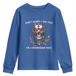 Funny Halloween Skeleton Nurse Youth Sweatshirt Do not Worry I Did This On A Mannequin Once TS12 Royal Blue Print Your Wear