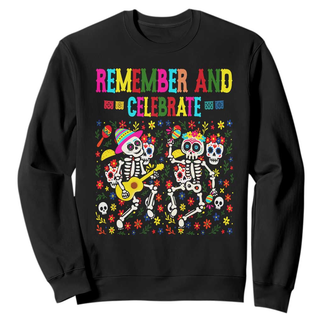 Dia De Los Muertos Skeleton Sweatshirt Remember And Celebrate Mexican Festival TS12 Black Print Your Wear