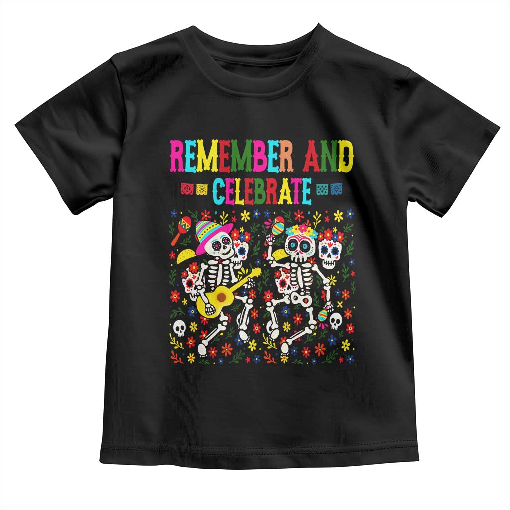 Dia De Los Muertos Skeleton Toddler T Shirt Remember And Celebrate Mexican Festival TS12 Black Print Your Wear