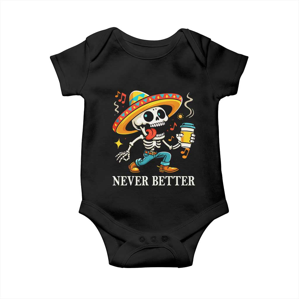Funny Never Better Baby Onesie Mexican Skeleton Drinking Coffee TS12 Black Print Your Wear
