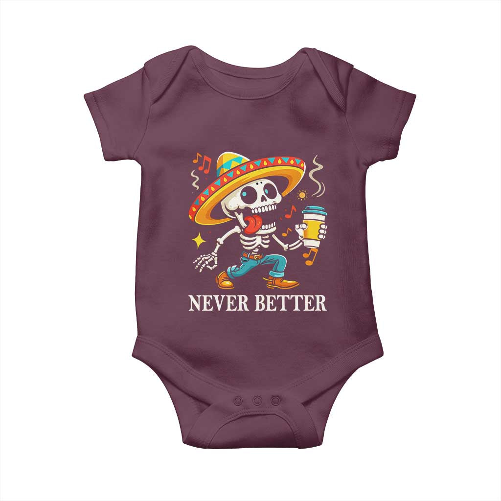 Funny Never Better Baby Onesie Mexican Skeleton Drinking Coffee TS12 Maroon Print Your Wear