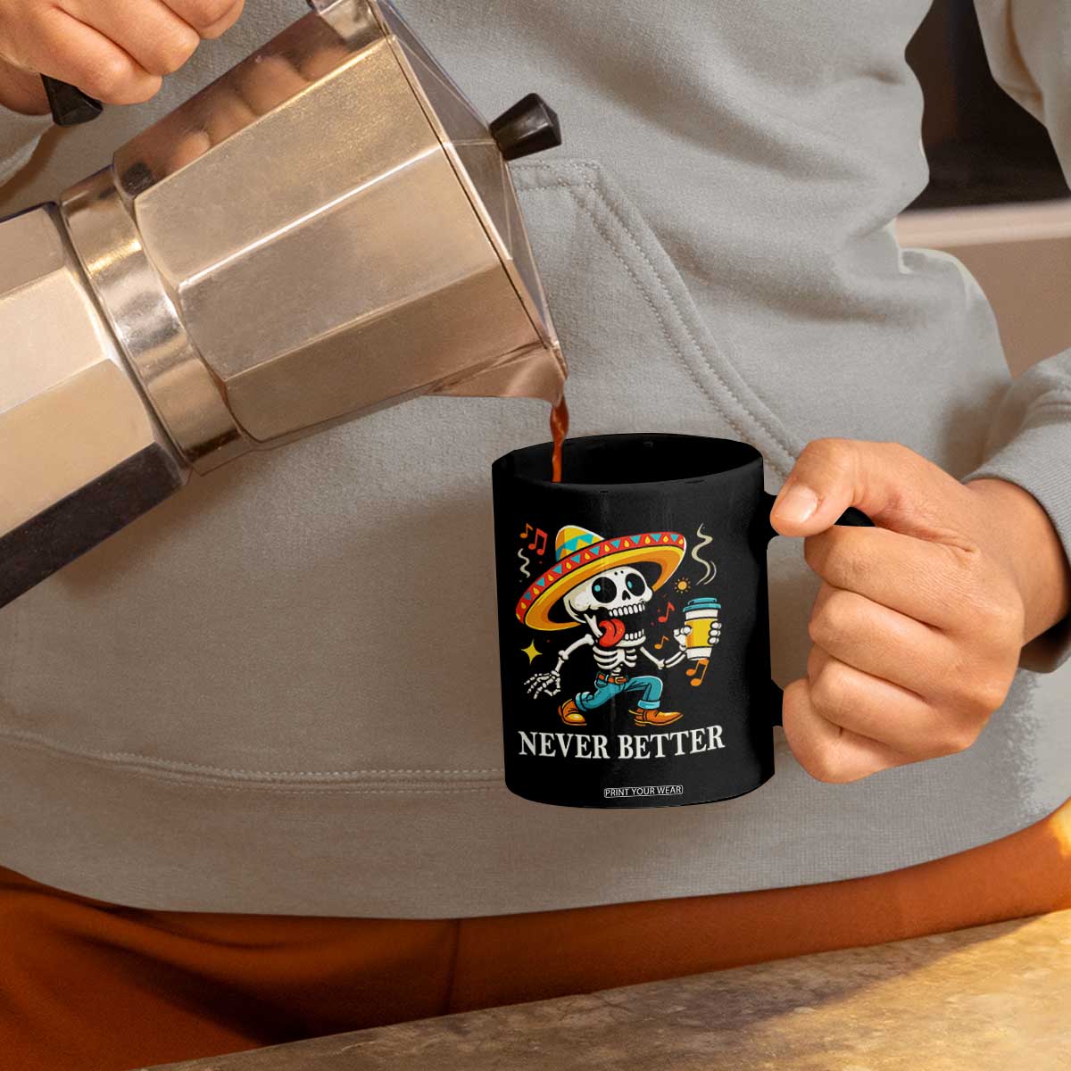 Funny Never Better Coffee Mug Mexican Skeleton Drinking Coffee TS12 Print Your Wear