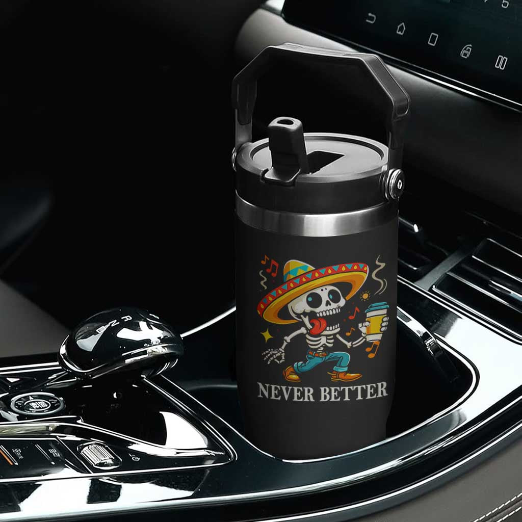Funny Never Better Flip Straw Tumbler Mexican Skeleton Drinking Coffee TS12 Print Your Wear