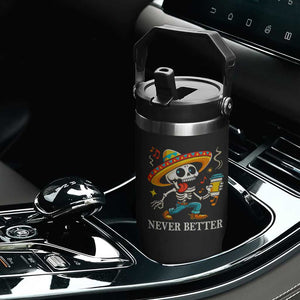 Funny Never Better Flip Straw Tumbler Mexican Skeleton Drinking Coffee TS12 Print Your Wear