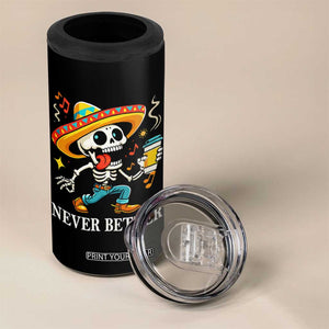 Funny Never Better 4 in 1 Can Cooler Tumbler Mexican Skeleton Drinking Coffee TS12 Print Your Wear