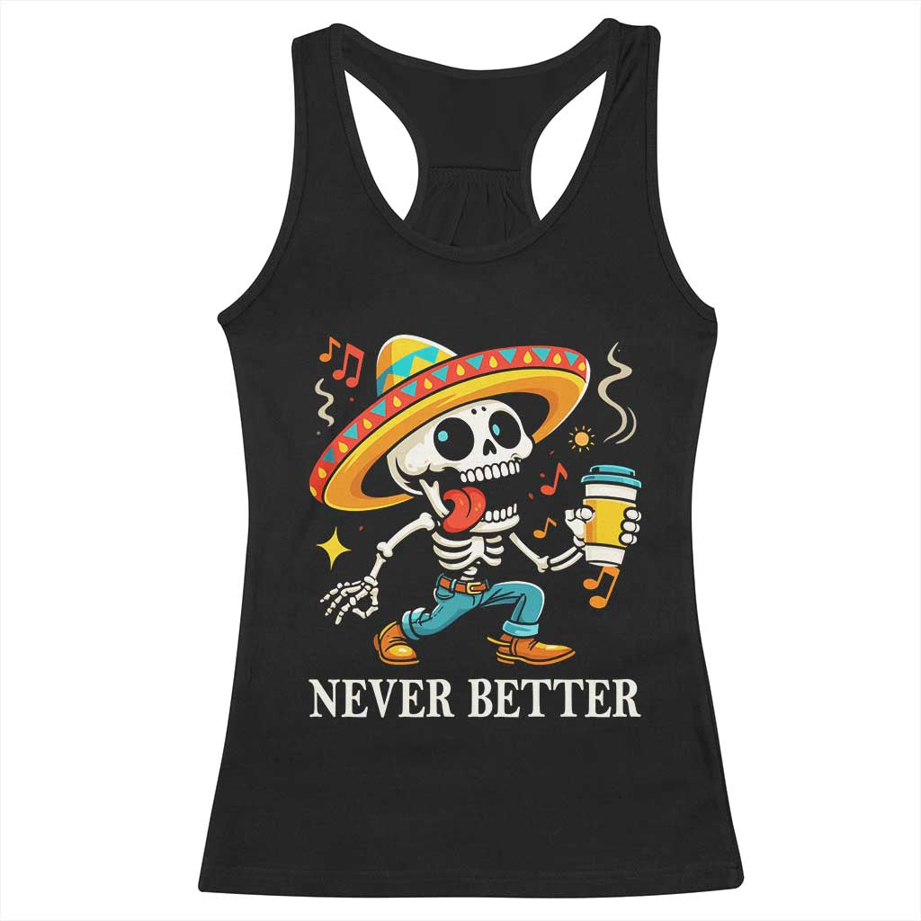 Funny Never Better Racerback Tank Top Mexican Skeleton Drinking Coffee TS12 Black Print Your Wear