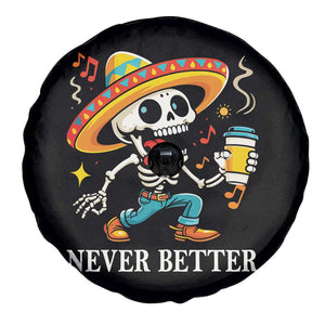 Funny Never Better Spare Tire Cover Mexican Skeleton Drinking Coffee TS12 Print Your Wear