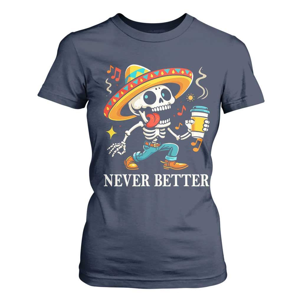 Funny Never Better T Shirt For Women Mexican Skeleton Drinking Coffee TS12 Navy Print Your Wear