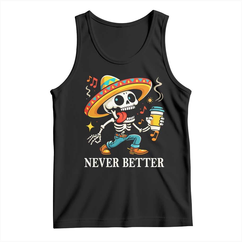 Funny Never Better Tank Top Mexican Skeleton Drinking Coffee TS12 Black Print Your Wear