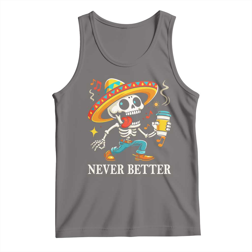 Funny Never Better Tank Top Mexican Skeleton Drinking Coffee TS12 Deep Heather Print Your Wear