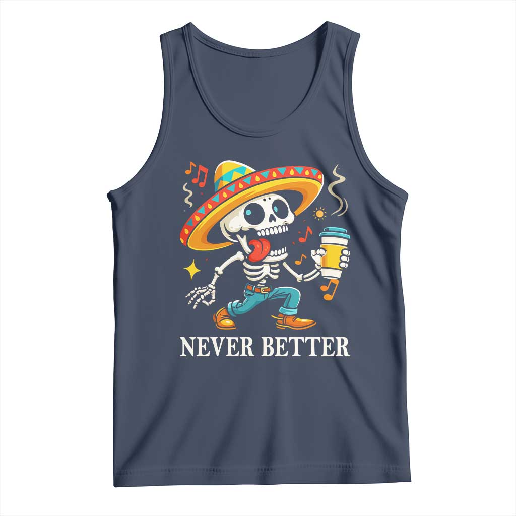Funny Never Better Tank Top Mexican Skeleton Drinking Coffee TS12 Navy Print Your Wear
