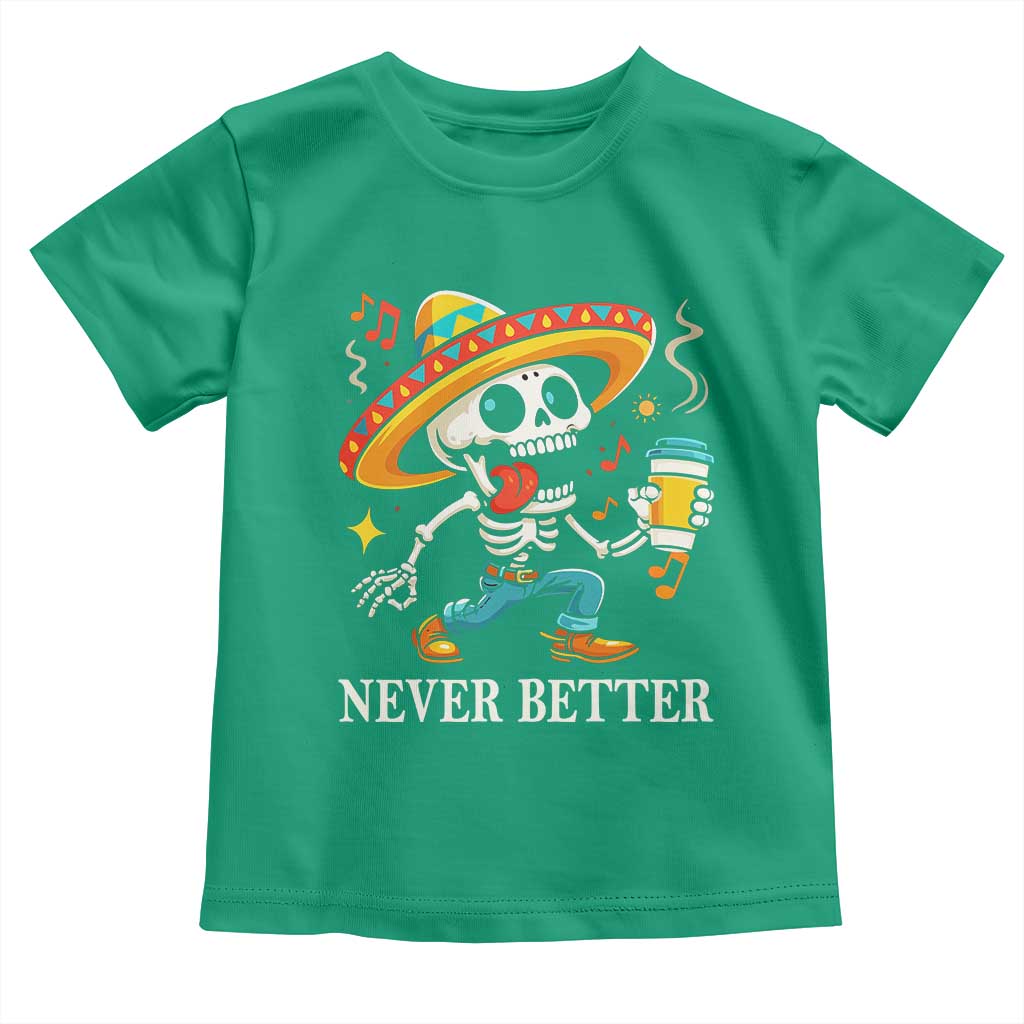 Funny Never Better Toddler T Shirt Mexican Skeleton Drinking Coffee TS12 Irish Green Print Your Wear
