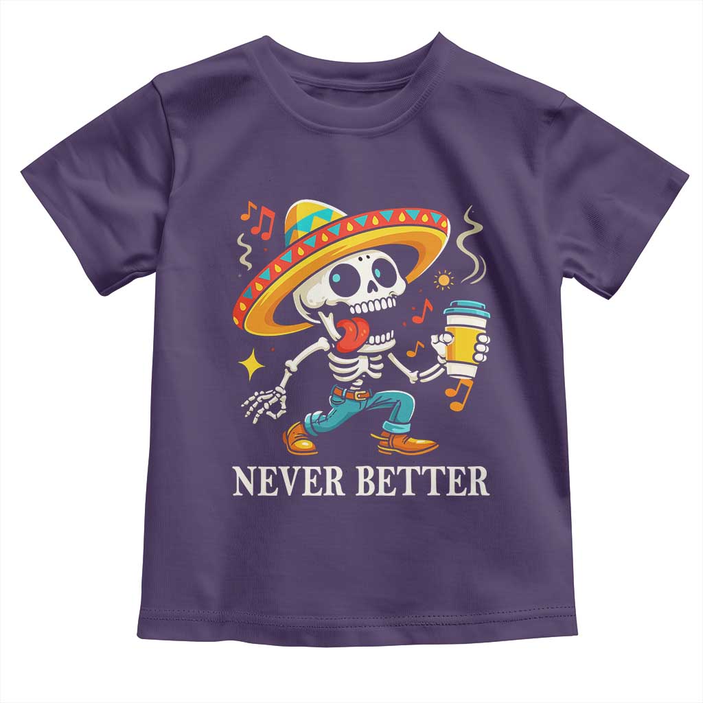 Funny Never Better Toddler T Shirt Mexican Skeleton Drinking Coffee TS12 Purple Print Your Wear