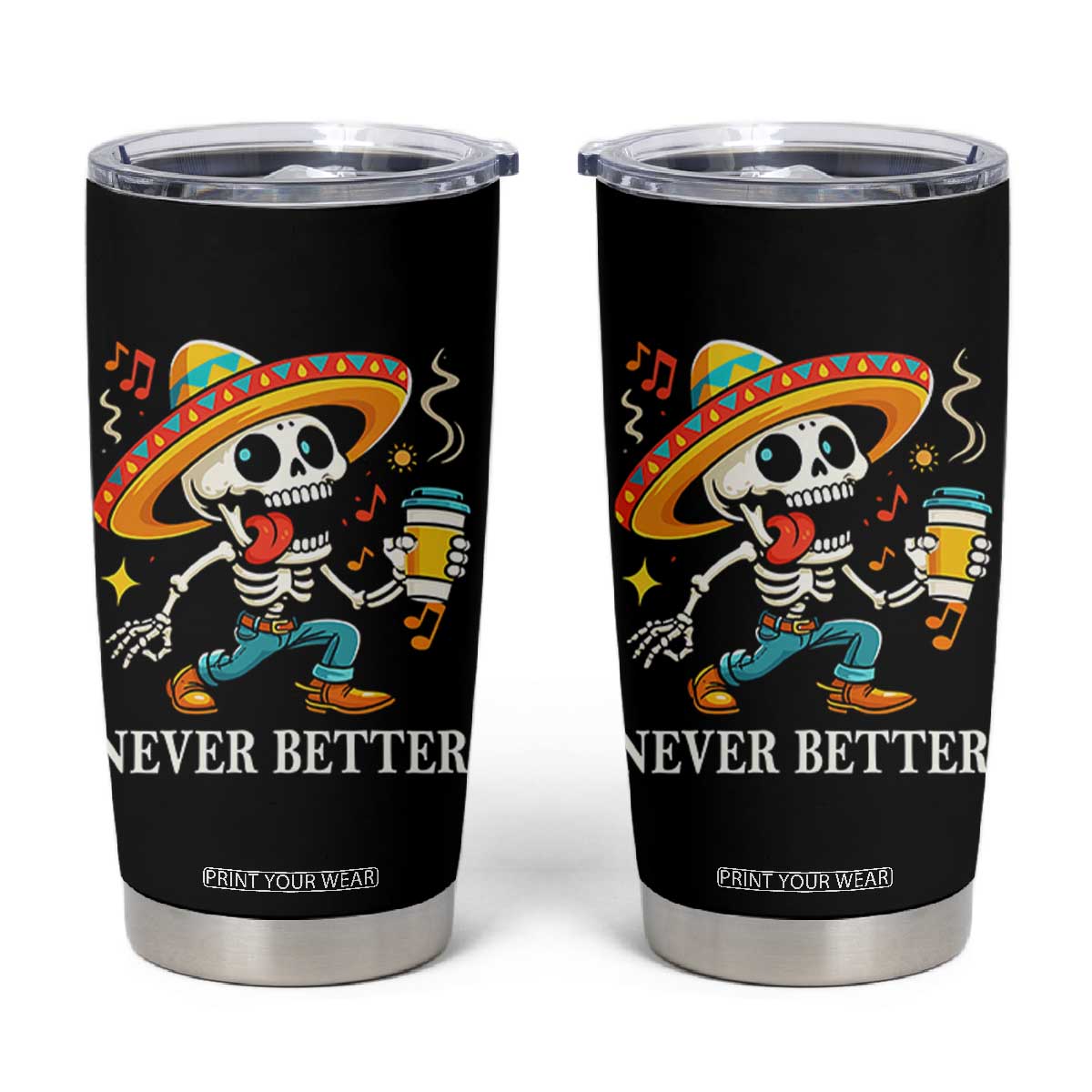 Funny Never Better Tumbler Cup Mexican Skeleton Drinking Coffee TS12 Black Print Your Wear