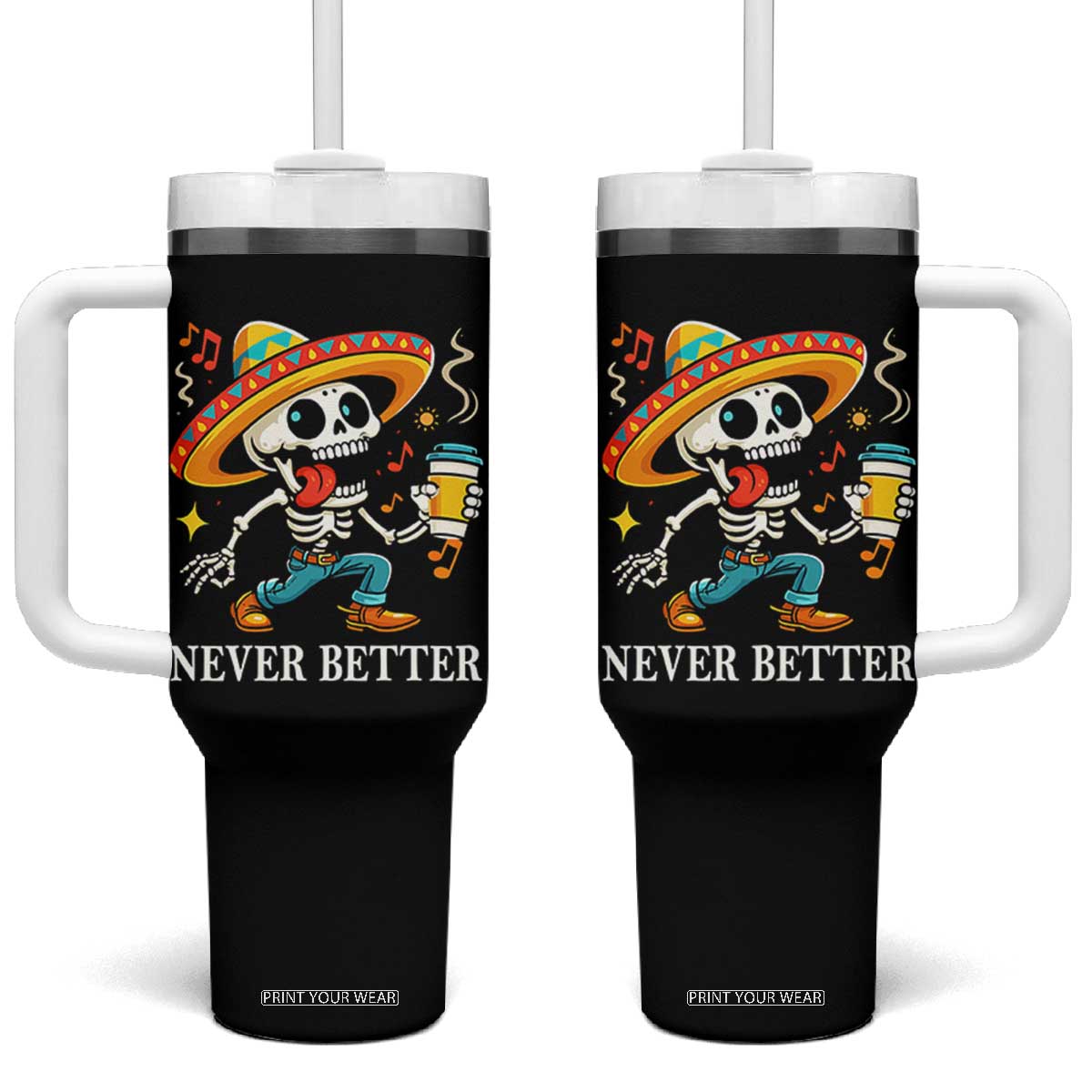Funny Never Better Tumbler With Handle Mexican Skeleton Drinking Coffee TS12 One Size: 40 oz Black Print Your Wear