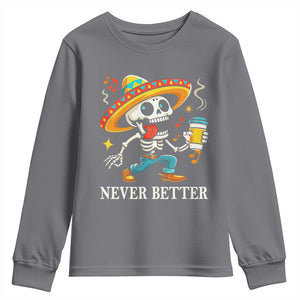Funny Never Better Youth Sweatshirt Mexican Skeleton Drinking Coffee TS12 Charcoal Print Your Wear