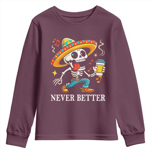 Funny Never Better Youth Sweatshirt Mexican Skeleton Drinking Coffee TS12 Maroon Print Your Wear