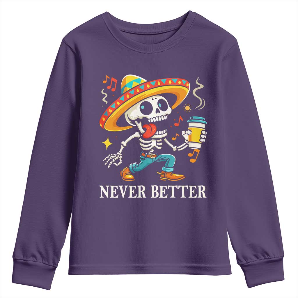 Funny Never Better Youth Sweatshirt Mexican Skeleton Drinking Coffee TS12 Purple Print Your Wear