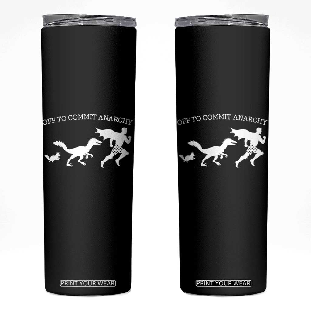 Funny Princess Cat Sci Fi Gift Skinny Tumbler Off To Commit Anarchy TS12 Black Print Your Wear