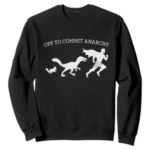 Funny Princess Cat Sci Fi Gift Sweatshirt Off To Commit Anarchy