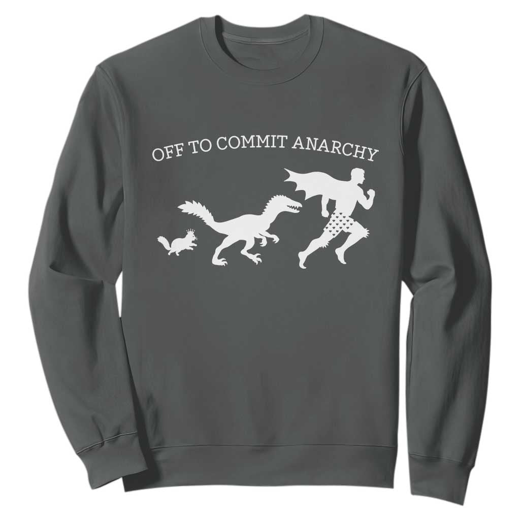 Funny Princess Cat Sci Fi Gift Sweatshirt Off To Commit Anarchy