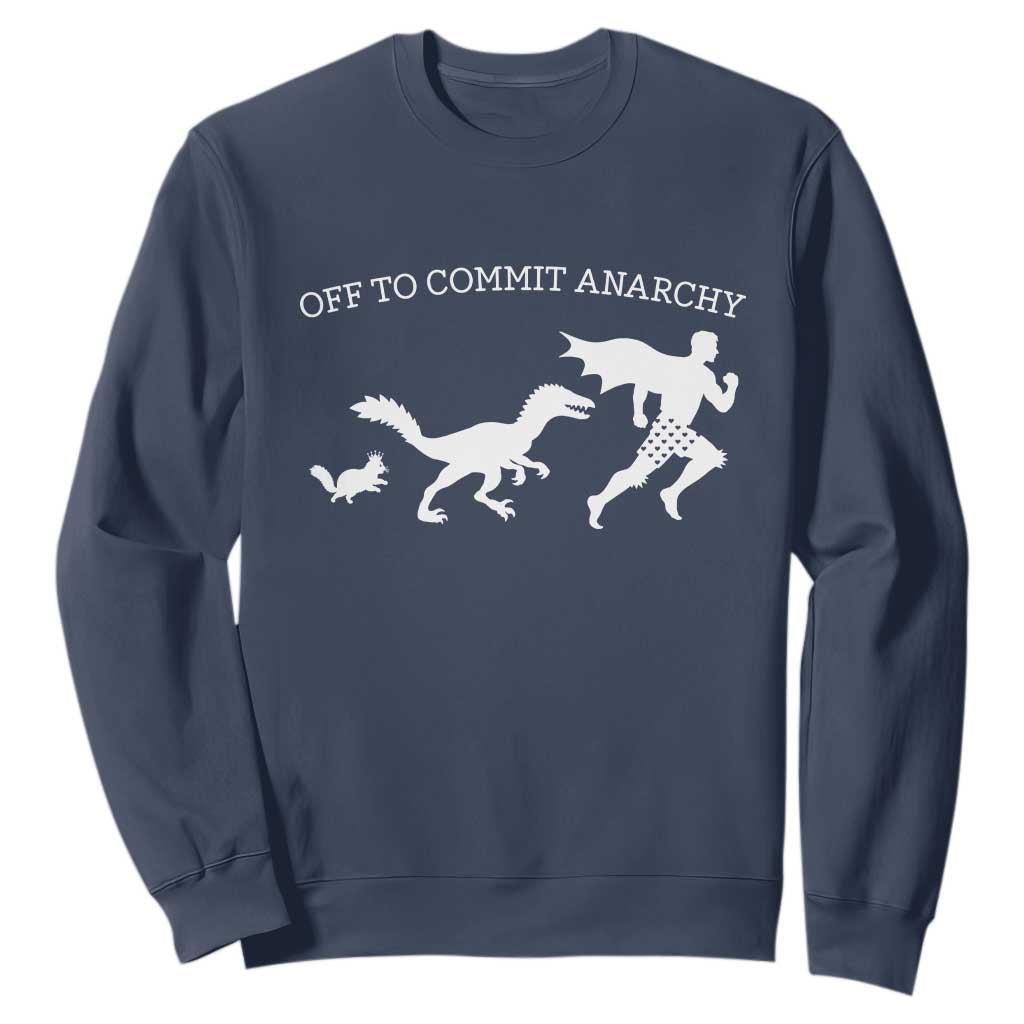 Funny Princess Cat Sci Fi Gift Sweatshirt Off To Commit Anarchy