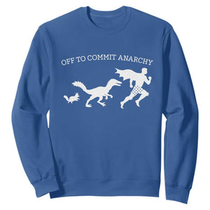 Funny Princess Cat Sci Fi Gift Sweatshirt Off To Commit Anarchy