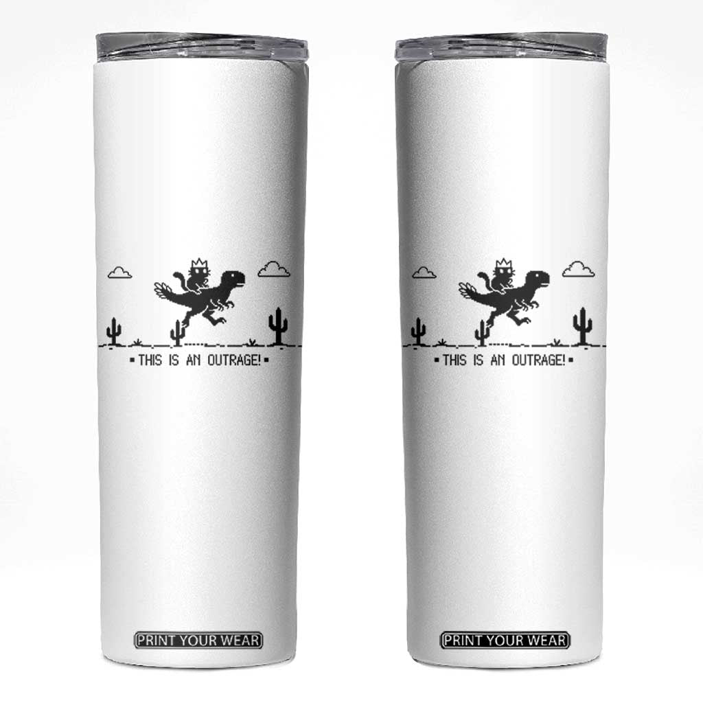 Funny Cat Riding Dinosaur Pixel Retro Skinny Tumbler This Is An Outrage