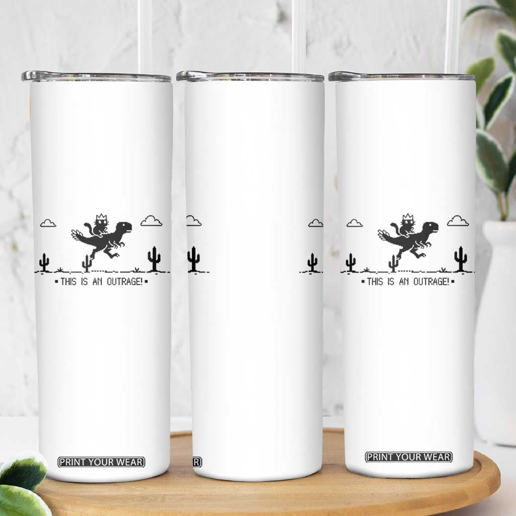 Funny Cat Riding Dinosaur Pixel Retro Skinny Tumbler This Is An Outrage