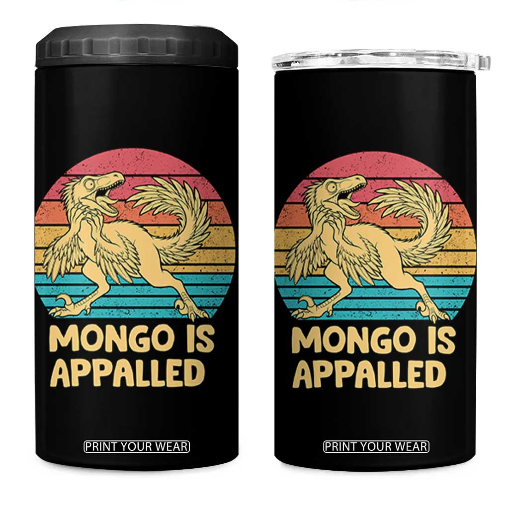 Mongo Is Appalled 4 in 1 Can Cooler Tumbler Funny Dinosaur Gamer Book Lover Retro Gift TS12 One Size: 16 oz Black Print Your Wear