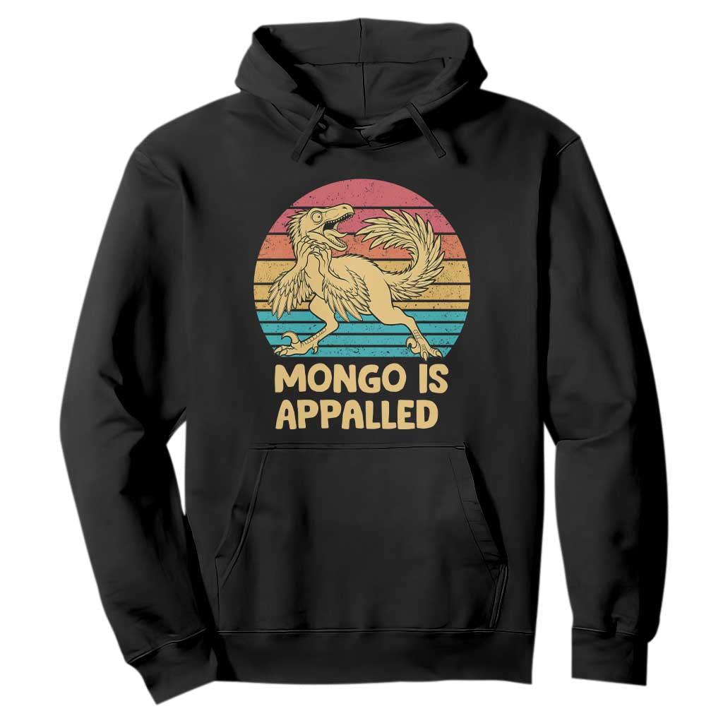 Mongo Is Appalled Hoodie Funny Dinosaur Gamer Book Lover Retro Gift TS12 Black Print Your Wear