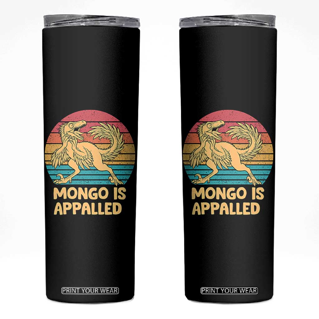 Mongo Is Appalled Skinny Tumbler Funny Dinosaur Gamer Book Lover Retro Gift