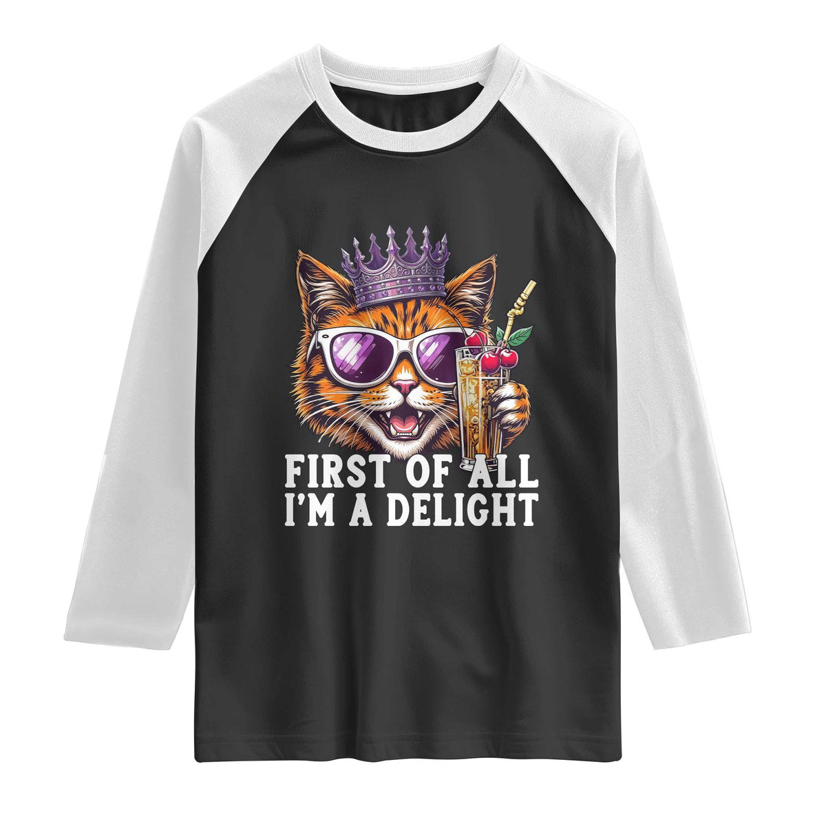First Of All Im A Delight Princess Cat Quote Raglan Shirt Sci-Fi Book Lover Gift TS12 Black White Print Your Wear