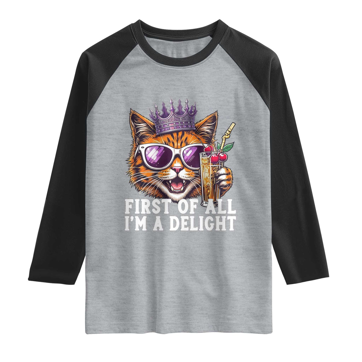 First Of All Im A Delight Princess Cat Quote Raglan Shirt Sci-Fi Book Lover Gift TS12 Heather Gray Black Print Your Wear